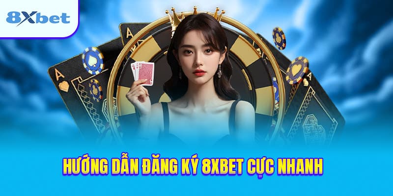Hướng dẫn chi tiết cách đăng ký tài khoản 8xbet nhanh chóng và đơn giản năm 2025